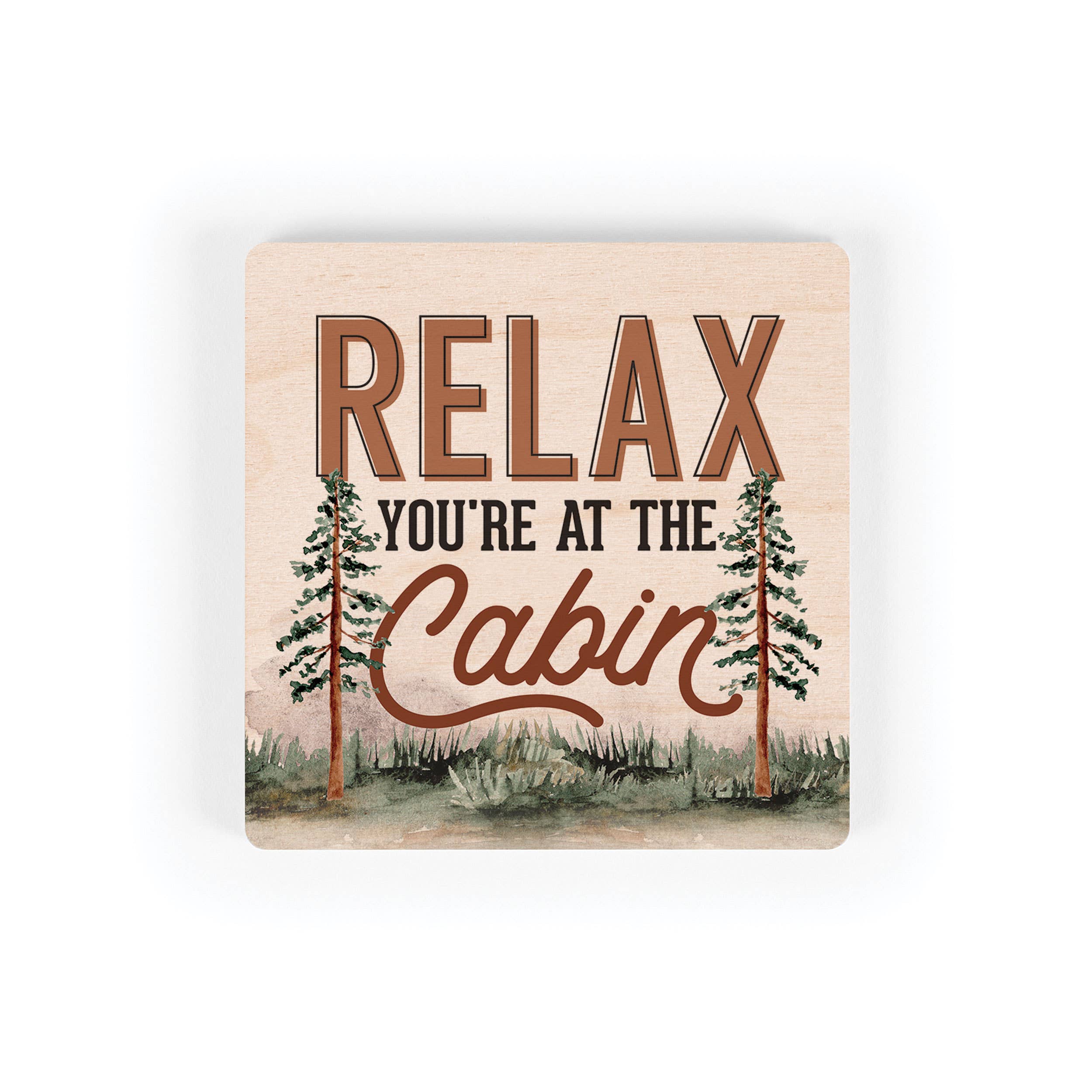 Relax You're At The Cabin Square Maple Veneer Magnet